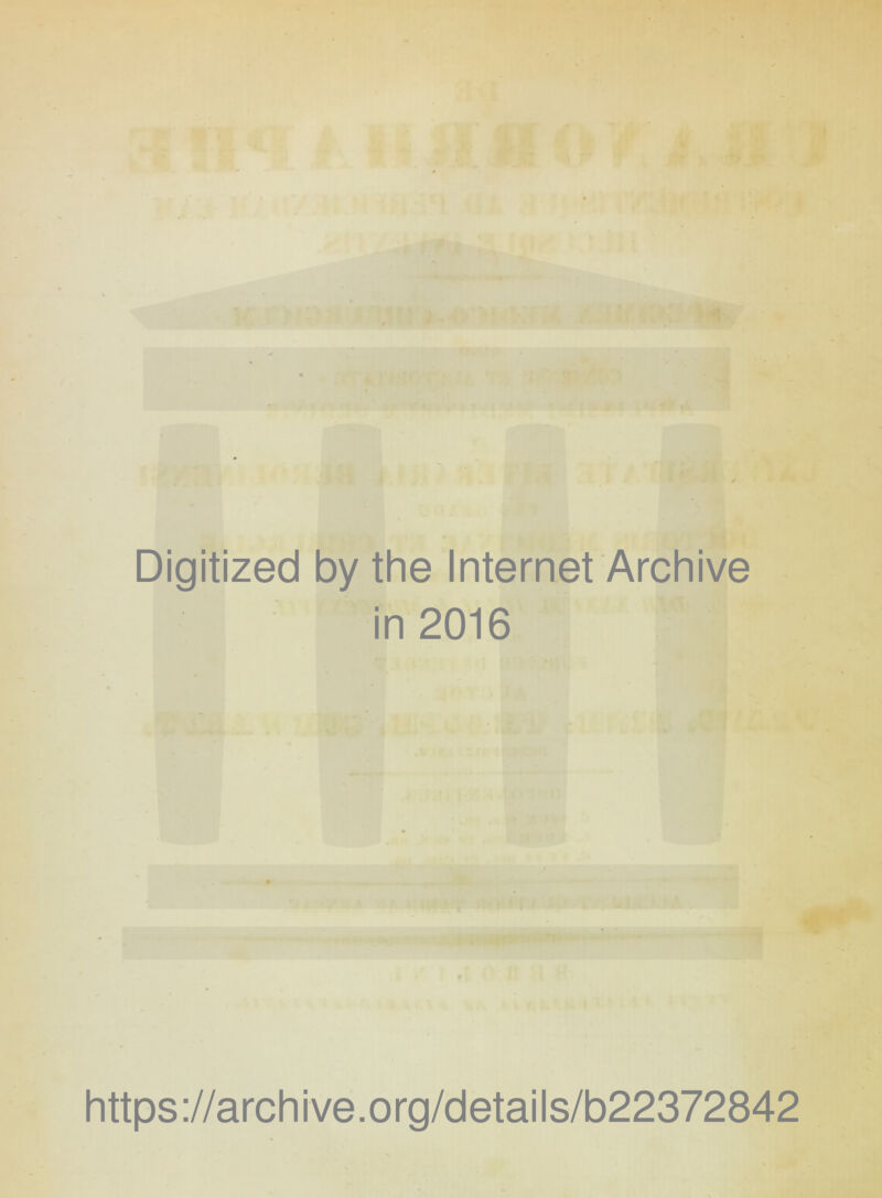 Digitized by the Internet Archive in 2016 https://archive.org/details/b22372842