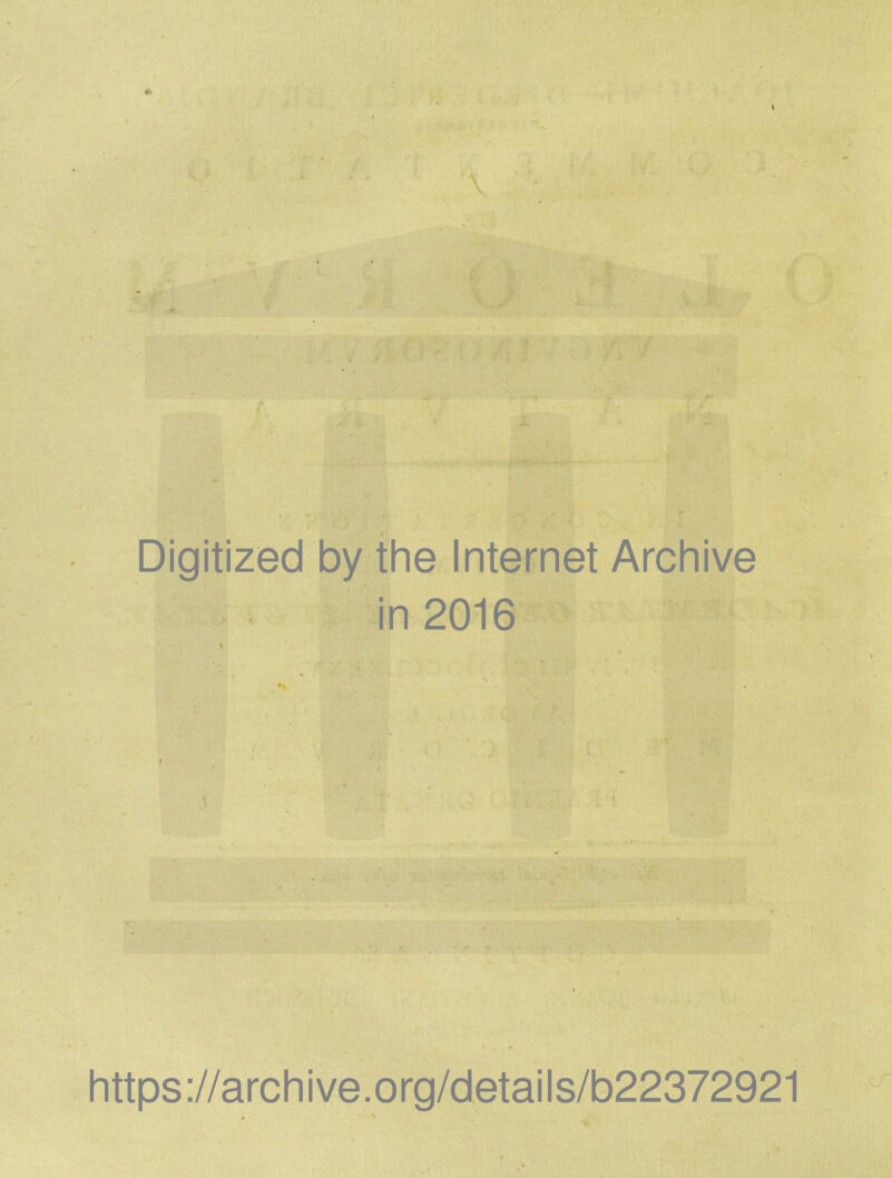 Digitized by the Internet Archive in 2016 https ://arch i ve. o rg/detai I s/b22372921