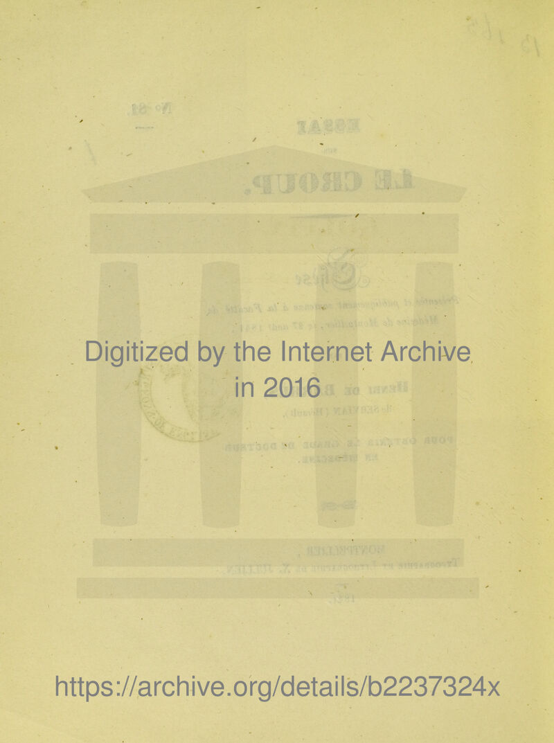 Digitized by the Internet Archive in 2016 https://archive.org/details/b2237324x