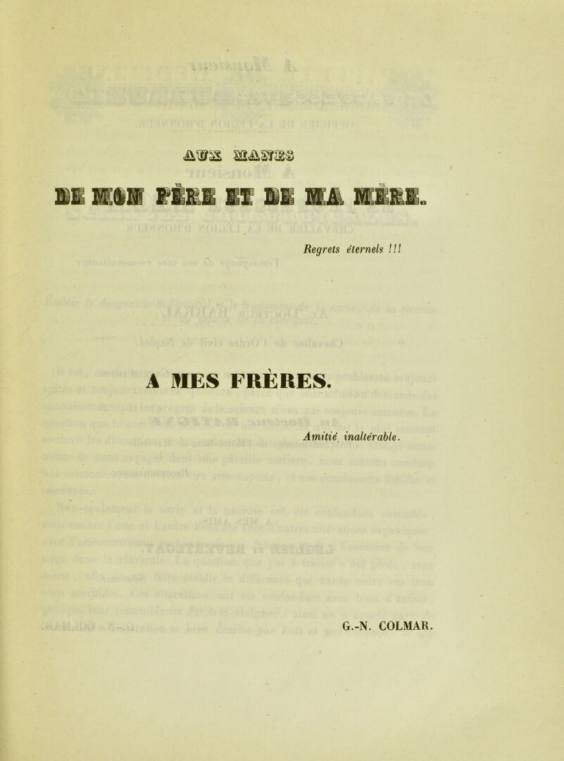 Regrets éternels !!î A MES FRÈRES. Amitié inaltérable.