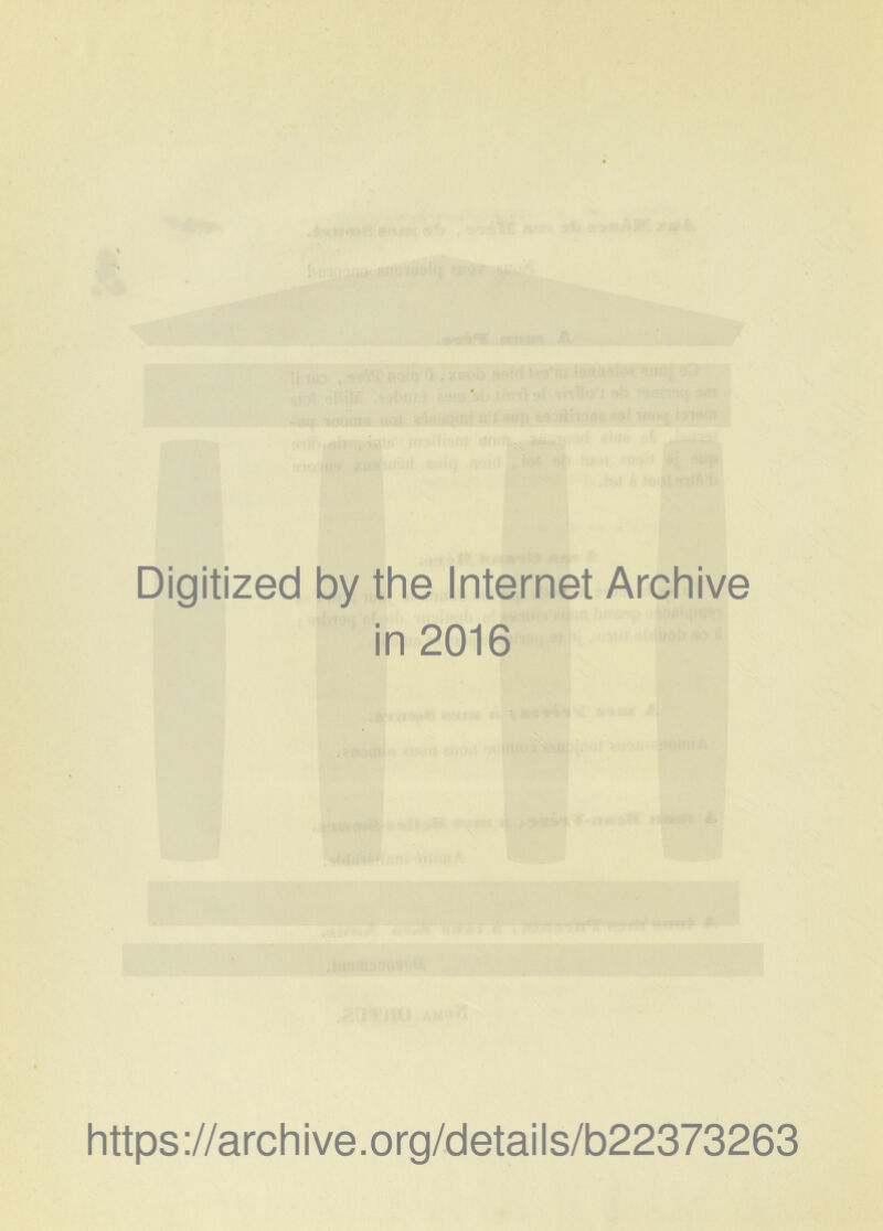 Digitized by the Internet Archive in 2016 https://archive.org/details/b22373263