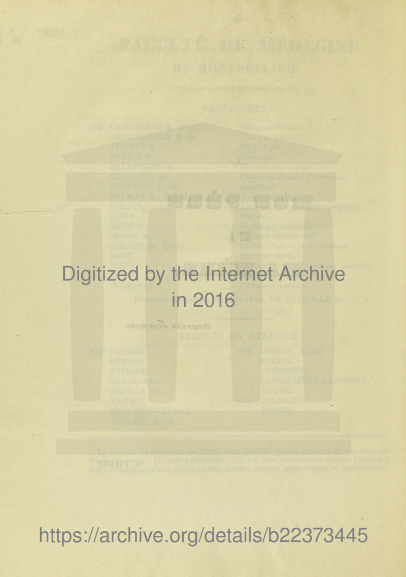 / Digitized by the Internet Archive in 2016 https://archive.org/details/b22373445