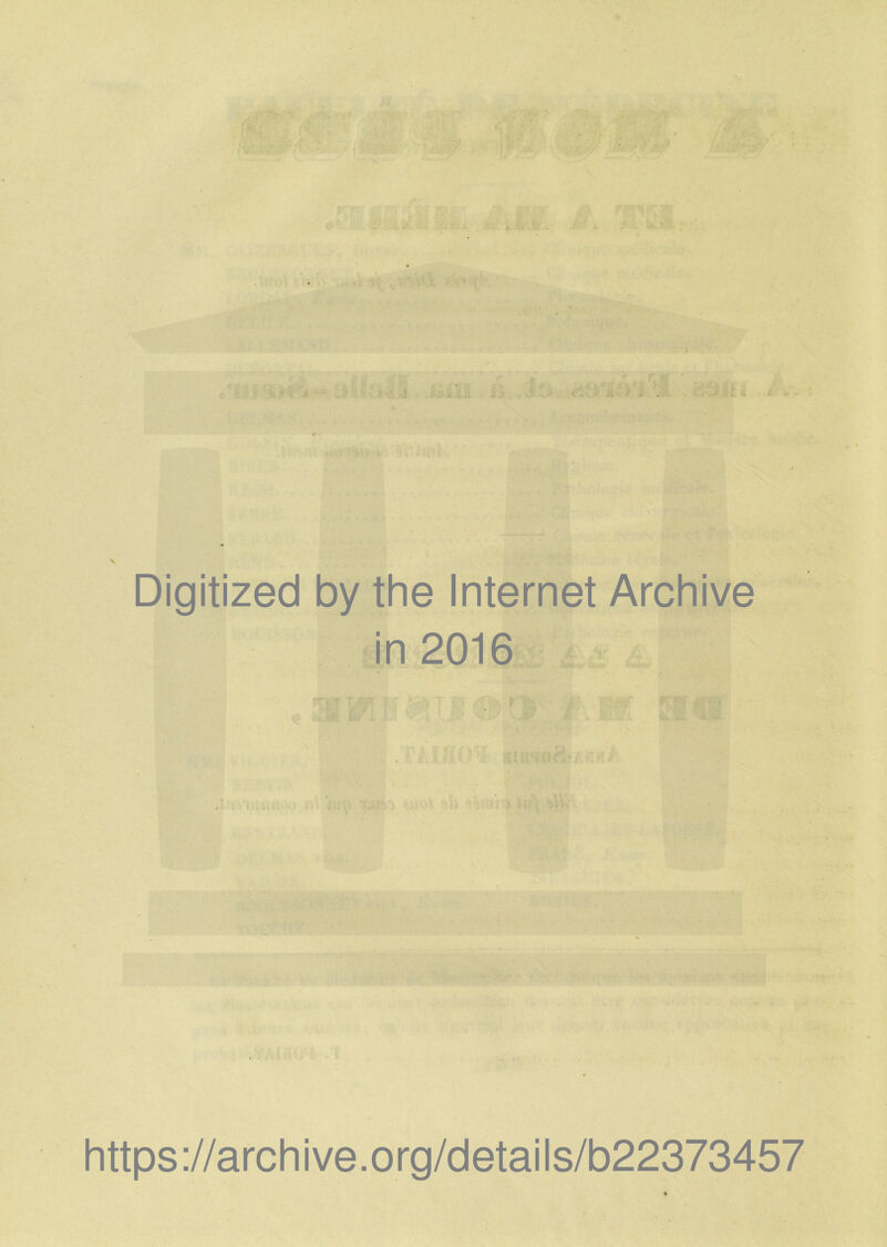 I \ Digitized by the Internet Archive in 2016 https://archive.org/details/b22373457