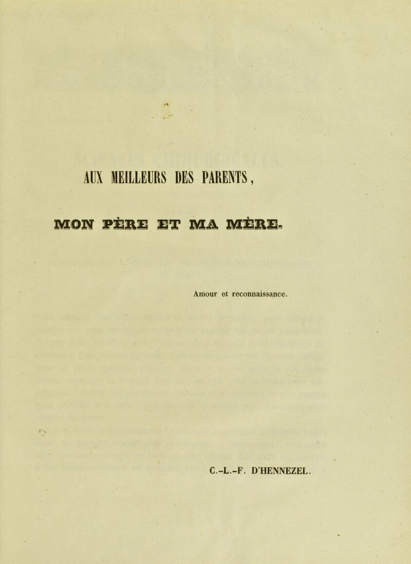 5 AUX MEILLEURS DES PARENTS MON VËSE MT MA MÈNM> Amour et reconnaissance. C.-L.-F. D’HENNEZEL.