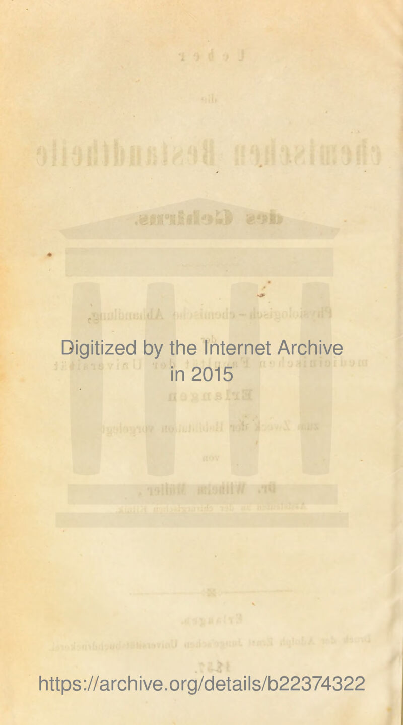 Digitized by the Internet Archive in 2015 https://archive.org/details/b22374322