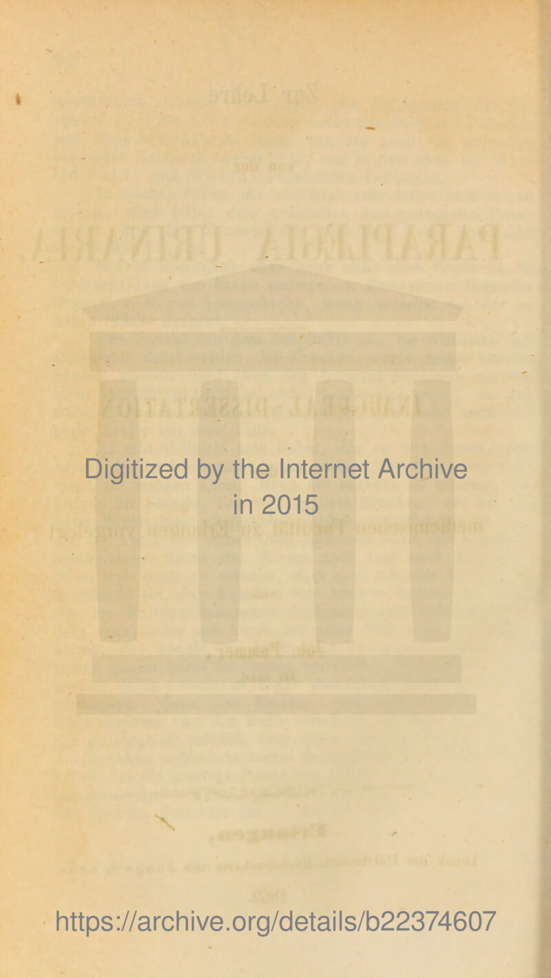 t Digitized by the Internet Archive in 2015 \ https://archive.org/details/b22374607