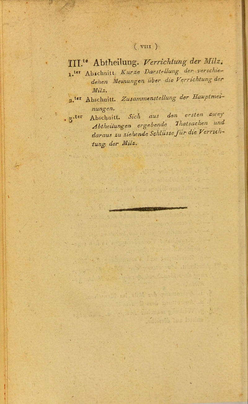 ( VIII ) III.te Abteilung. Verrichtung der Milz. l.ter Abschnitt. Kurze Darstellung der verschie- denen Meinungen über die Verrichtung der Milz. 3.ter Abschnitt. Zusammenstellung der Hauptmei- nungen. . 3*ter Abschnitt. Sich aus den ersten aiPey Abtheilungen ergebende Ihatsachen und daraus zu ziehende Schlüsse für die Verrich- tung der Milz.