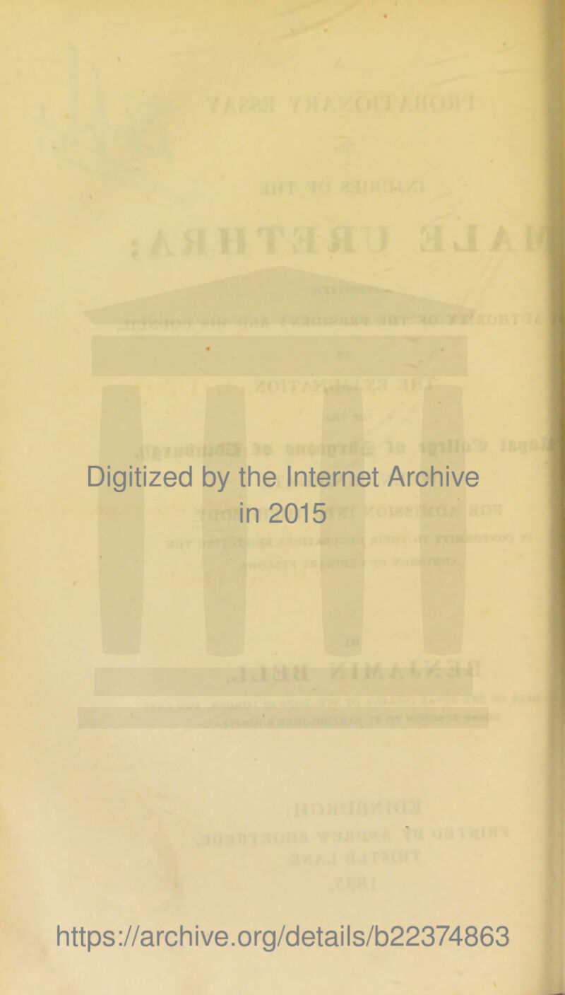 Digitized by the Internet Archive in 2015 https://archive.org/details/b22374863