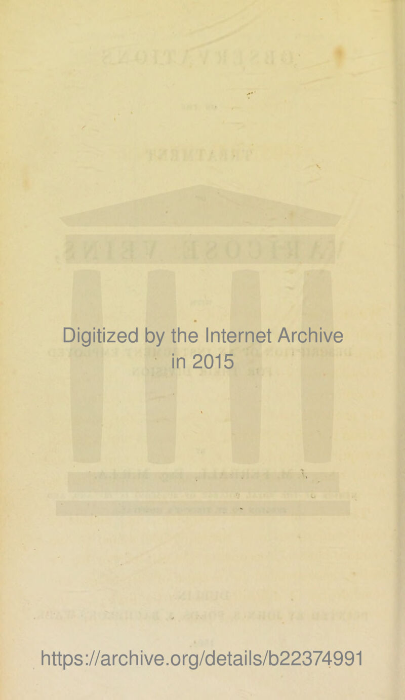 Digitized by the Internet Archive in 2015 https://archive.org/details/b22374991