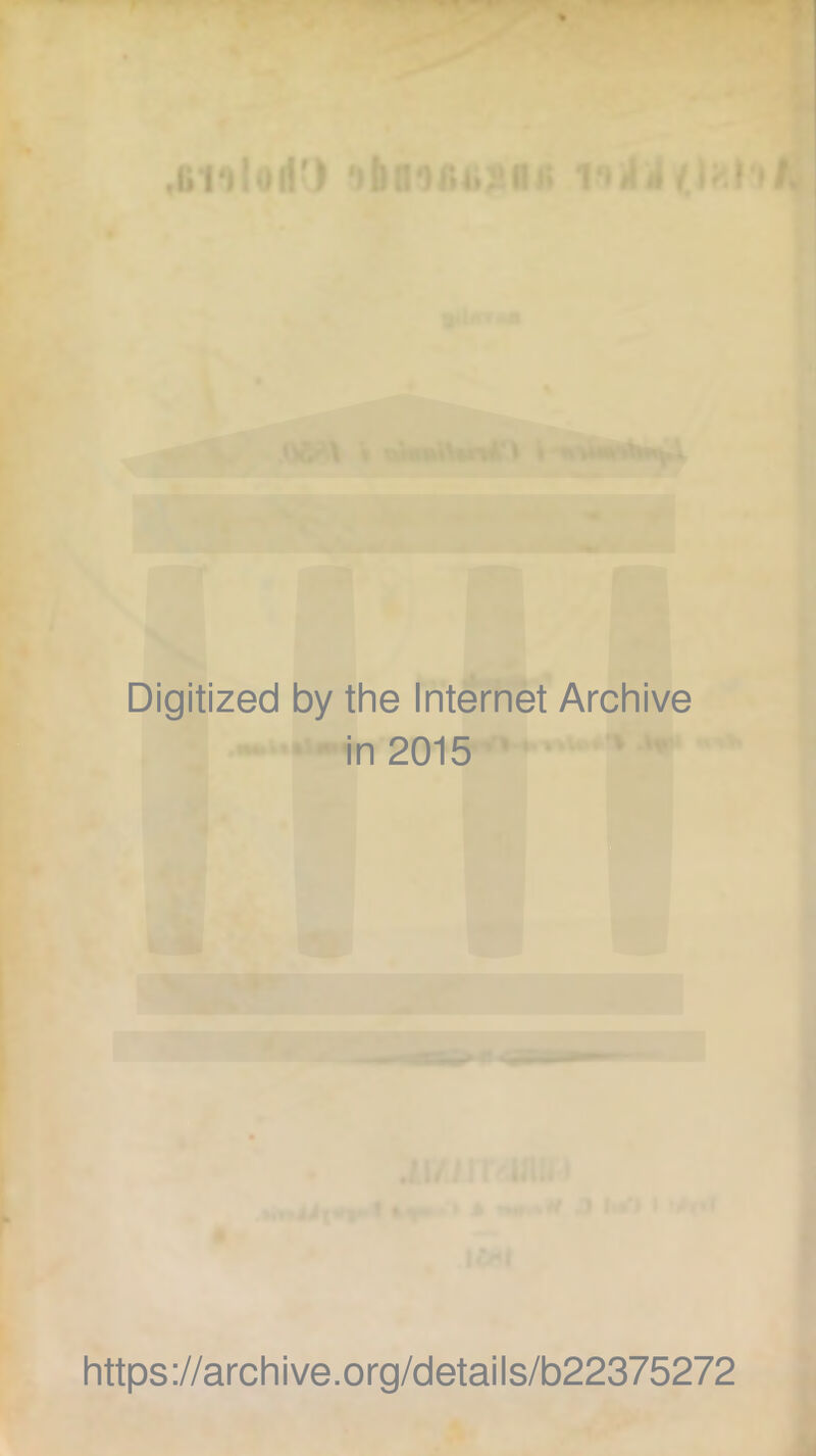 Digitized by the Internet Archive in 2015 https://archive.org/details/b22375272