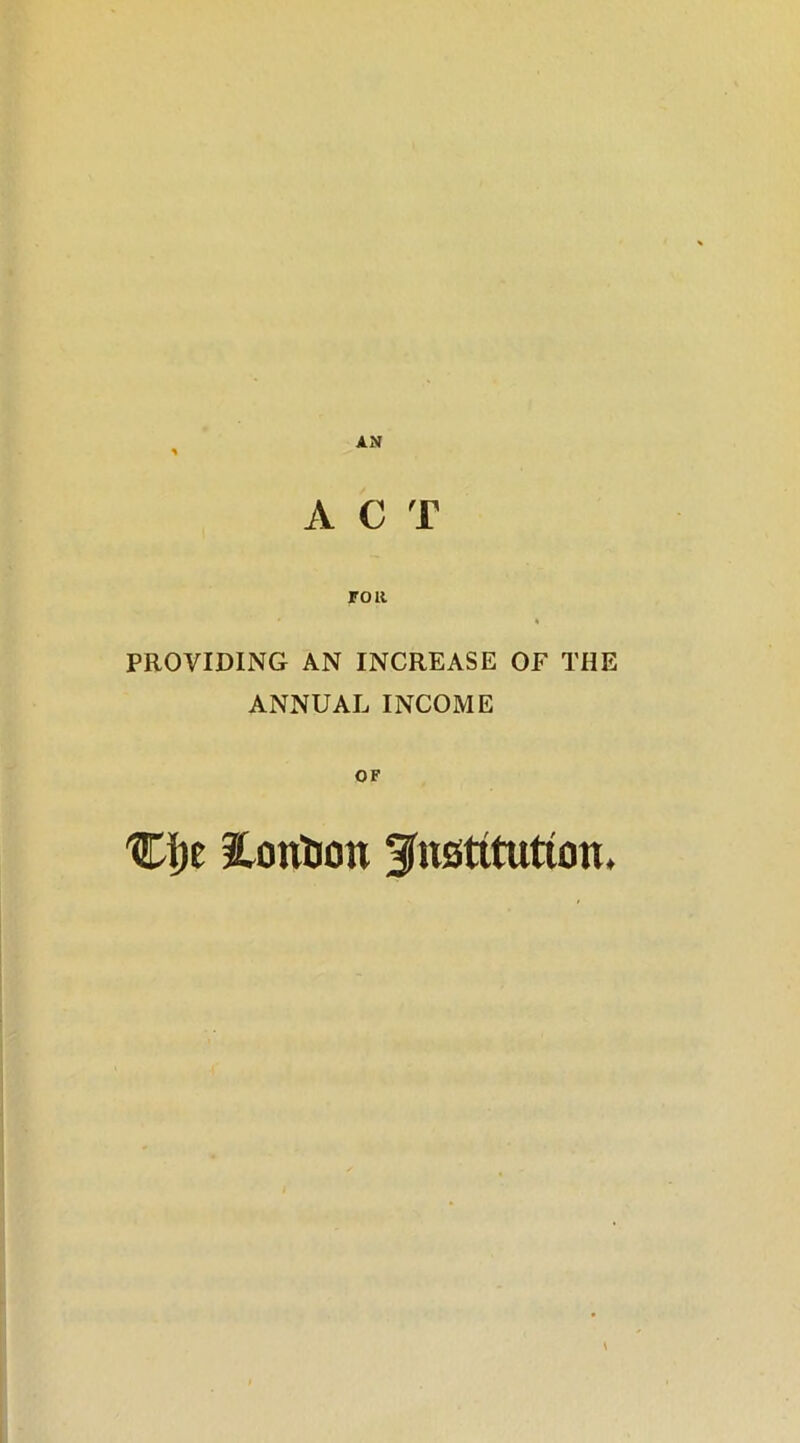 AN ACT roii PROVIDING AN INCREASE OF THE ANNUAL INCOME OF Cije Pontoon institution.