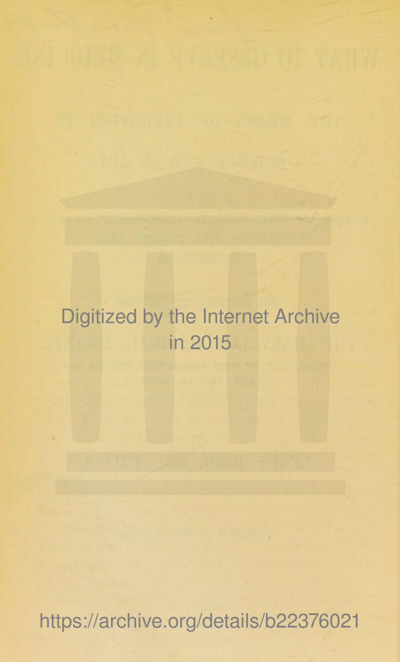 Digitized by the Internet Archive in 2015 https://archive.org/details/b22376021