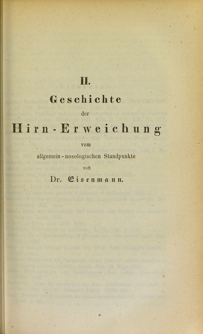 Geschichte der Hirn-Erweichung allgemein - nosologischen Standpunkte Dr. (S t 5 t it m a n n.