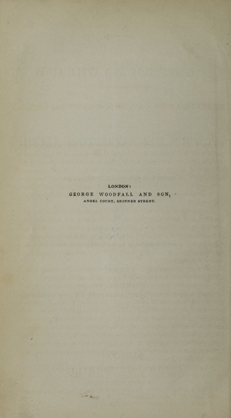 LONDON! GEORGE WOODFALL AND ANGEL COURT, SKINNER STREET SON,