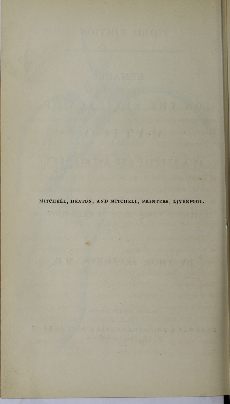 MITCHELL, HEATON, AND MITCHELL, PRINTERS, LIVERPOOL.