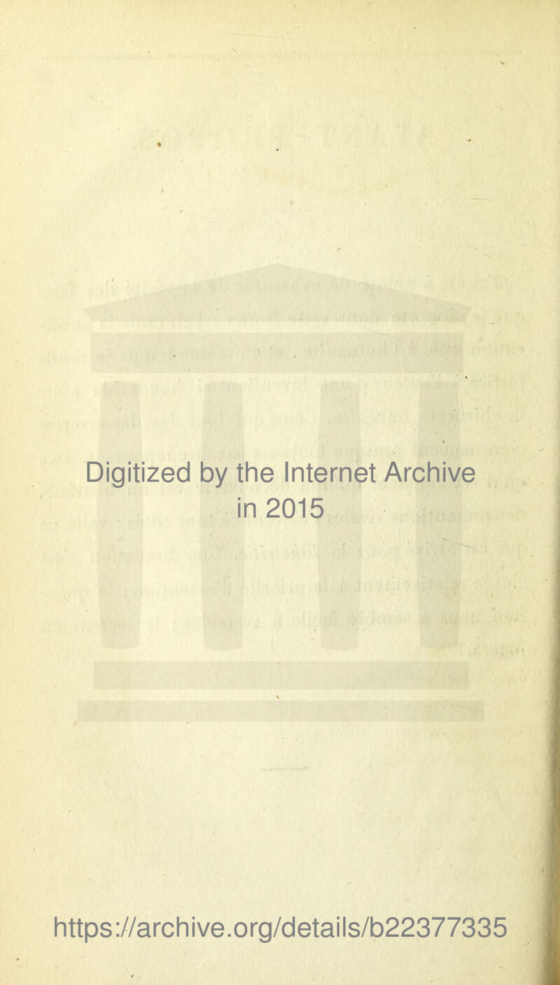 Digitized by the Internet Archive in 2015 https://archive.org/details/b22377335