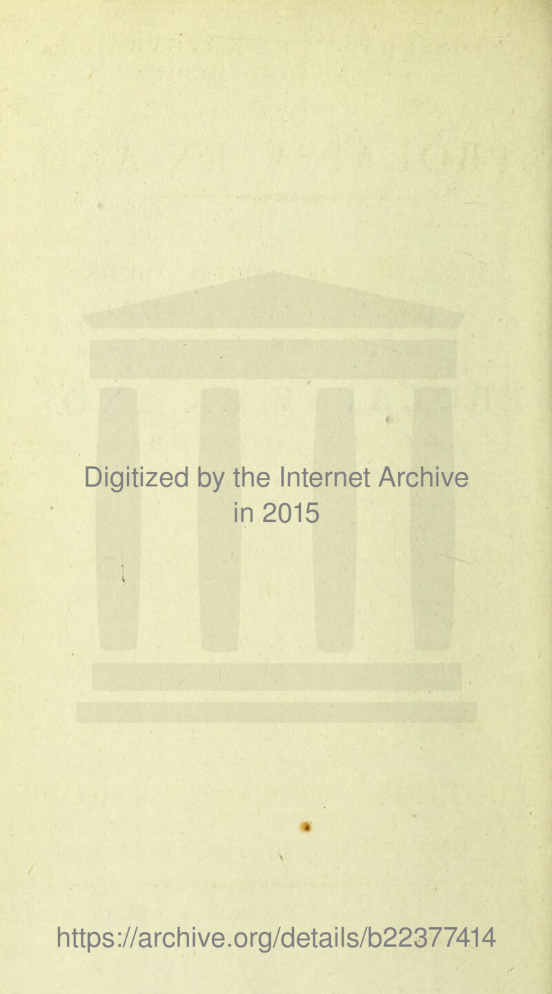 Digitized by the Internet Archive in 2015 I / https://archive.org/details/b22377414