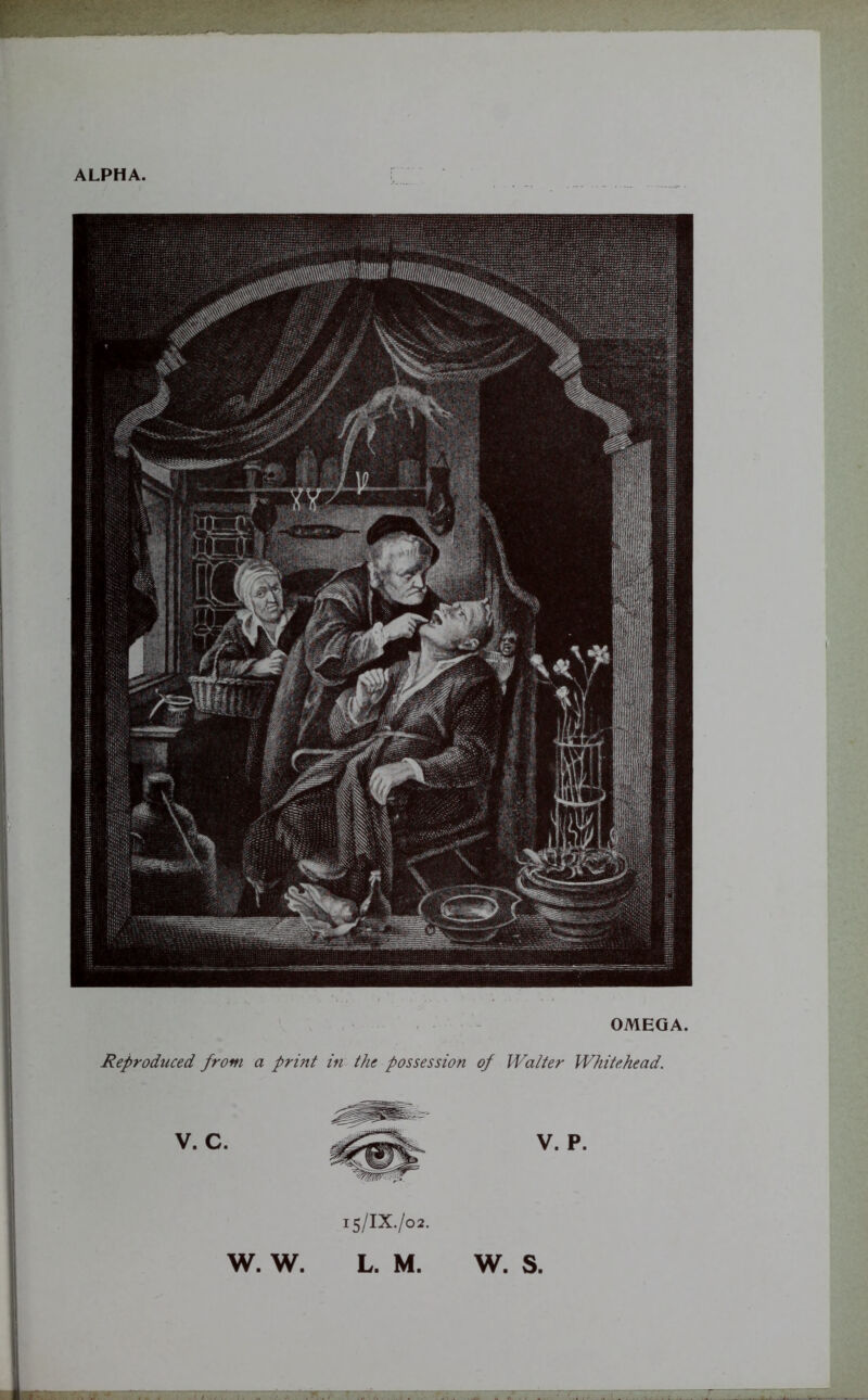 ALPHA. OMEGA. Reproduced from a print in the possession of Walter Whitehead. 15/IX./02. W. W. L. M. W. S.