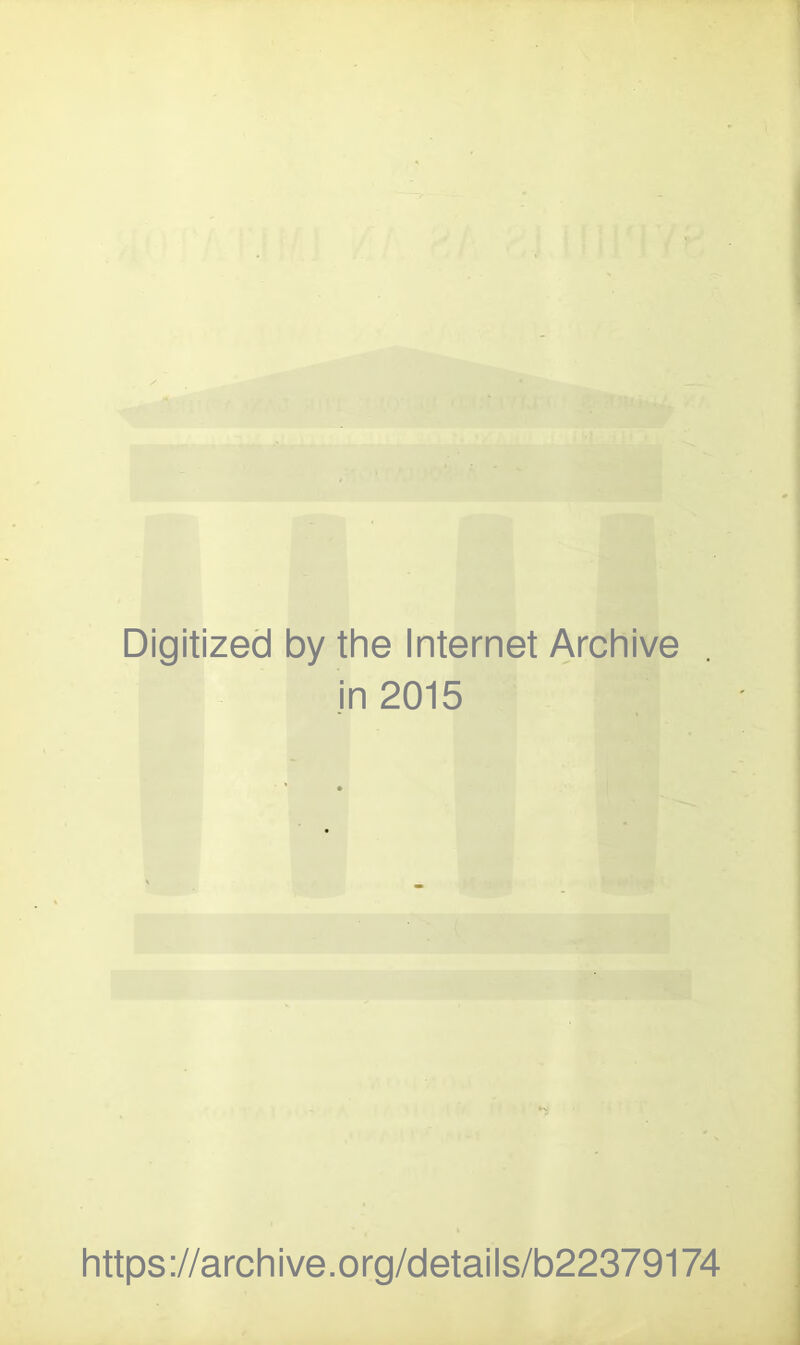 Digitized by the Internet Archive in 2015 https://archive.org/details/b22379174