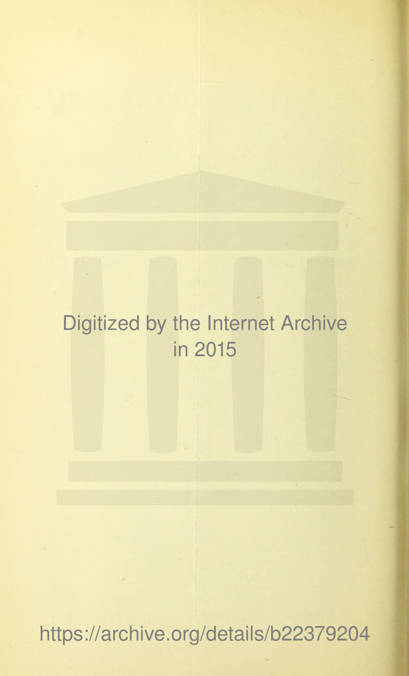 Digitized by the Internet Archive in 2015 https://archive.org/details/b22379204