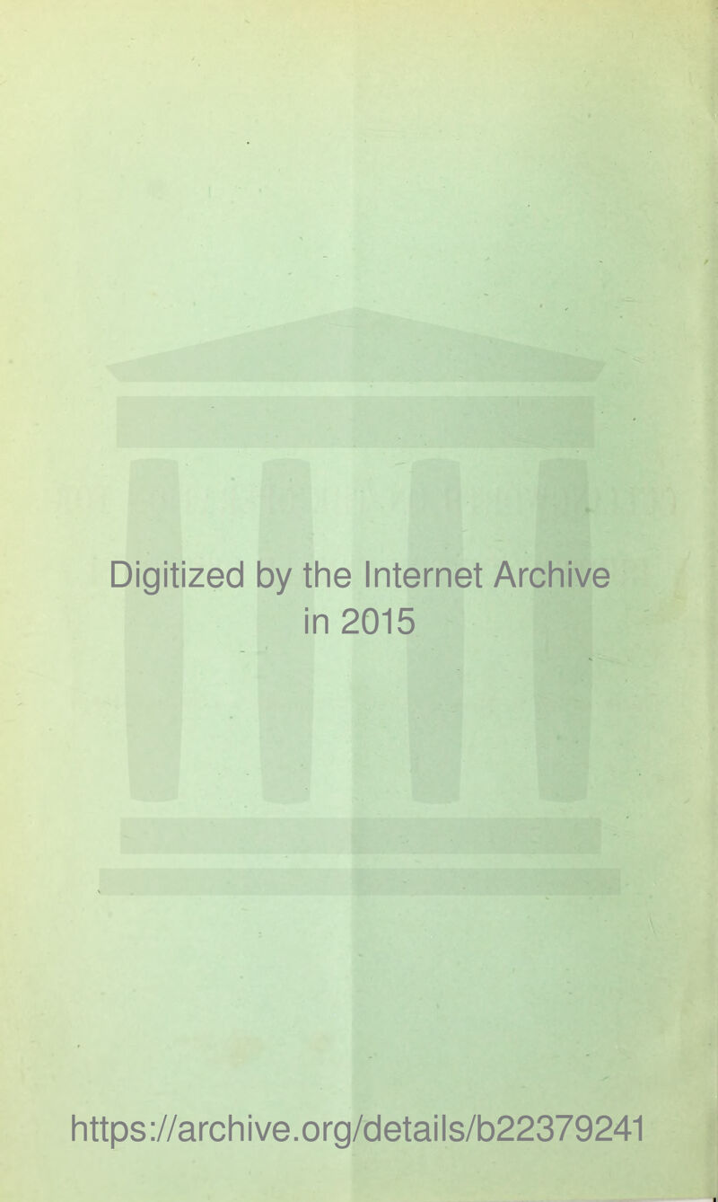 Digitized by the Internet Archive in 2015 https://archive.org/details/b22379241