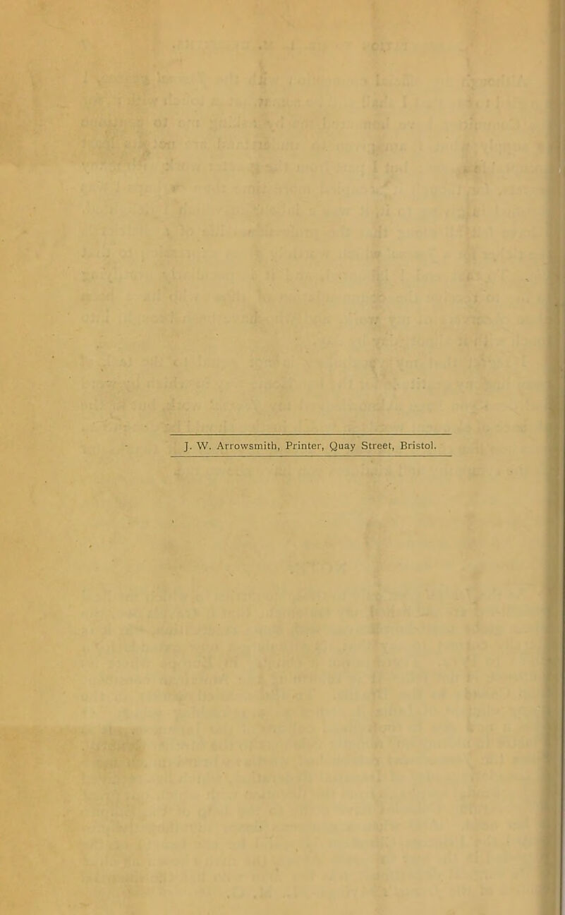 J. W. Arrowsmith, Printer, Quay Street, Bristol.