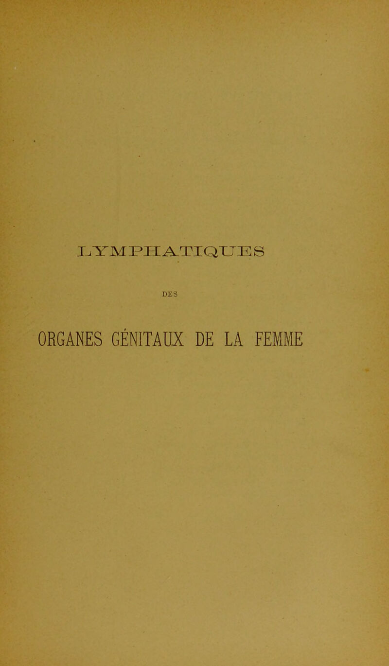 XjYM 3?PI A.TXQXJE & DES ORGANES GEN1TAUX DE LA FEMME