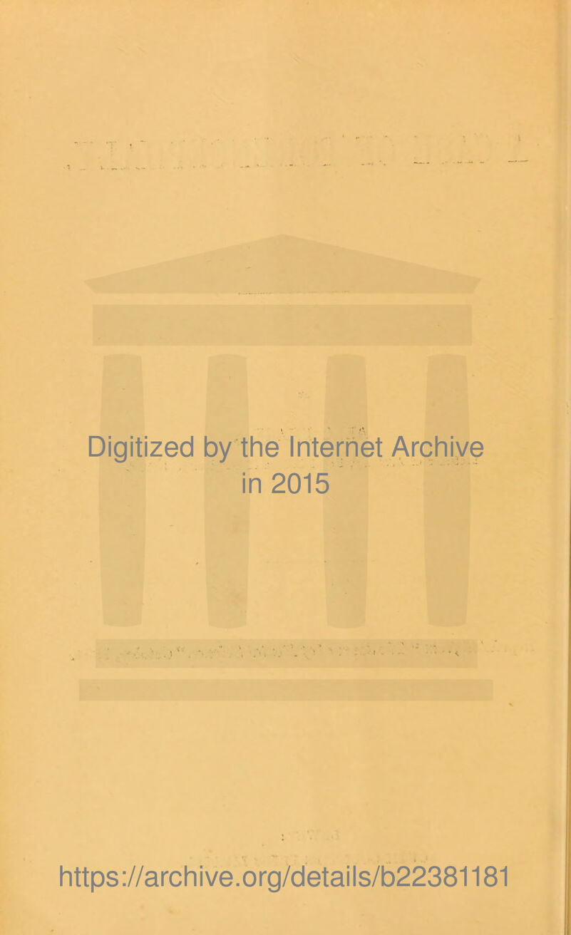 Digitized by the Internet Archive in 2015 https://archive.org/details/b22381181