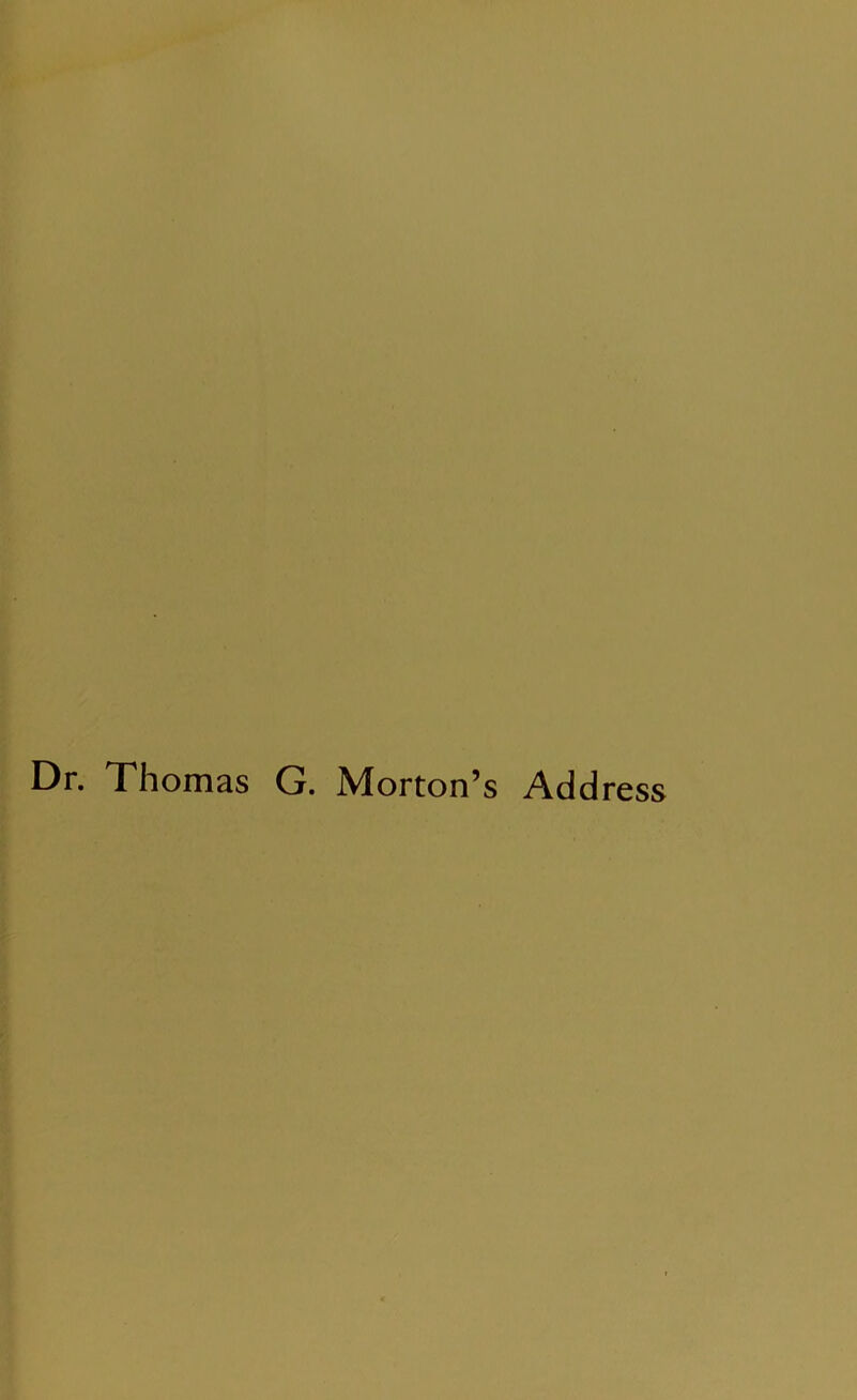 Dr. Thomas G. Morton’s Address