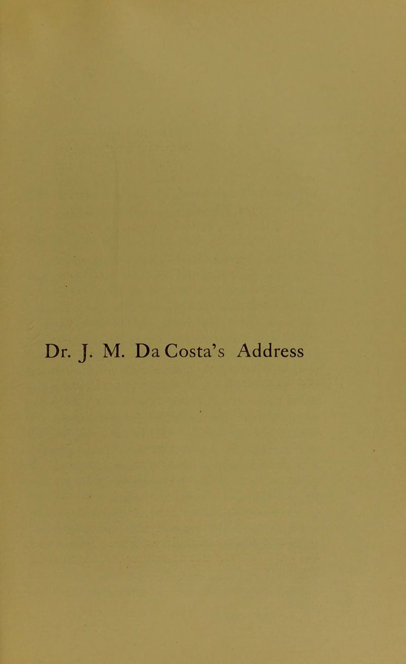 Dr. J. M. Da Costa’s Address