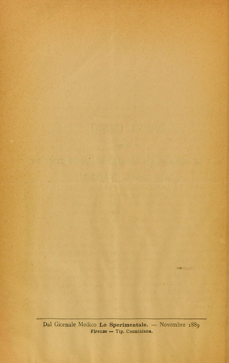 Dal Giornale Medico Lo Sperimentale. — Novembre 1889 Firenze — Tip. Cenniniana.