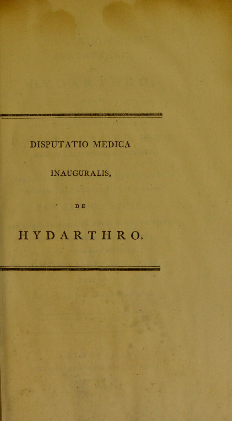 INAUGURALIS, D E HYDARTHRO,