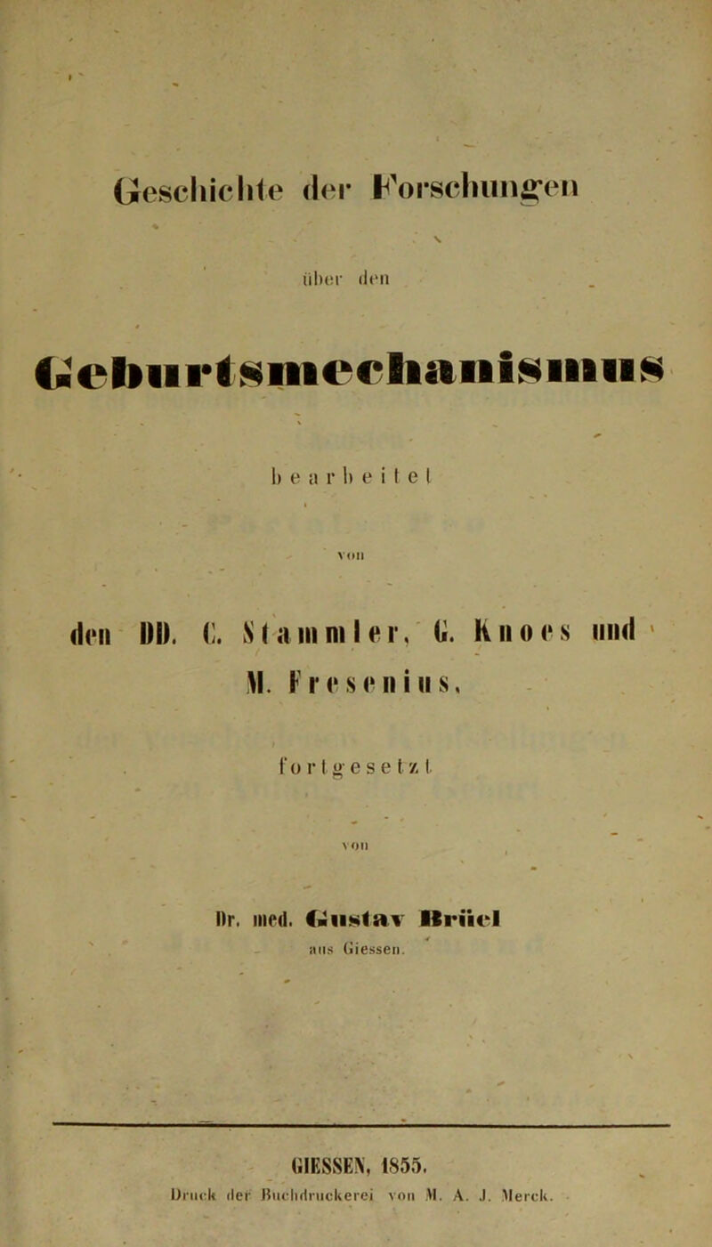 über den (■clHirtsmecluiiiisiims bearbeitet von dm 1)1). C. Stammler, hnoes und' >1. Freseuiiis, f o r t g e s e ( z, 1. von Ur. med. C-uslav Itriicl <4 ans (iiessen. - GIESSEN, 1855. Druck der ßuchdruckerei von M. A. .1. Merck.