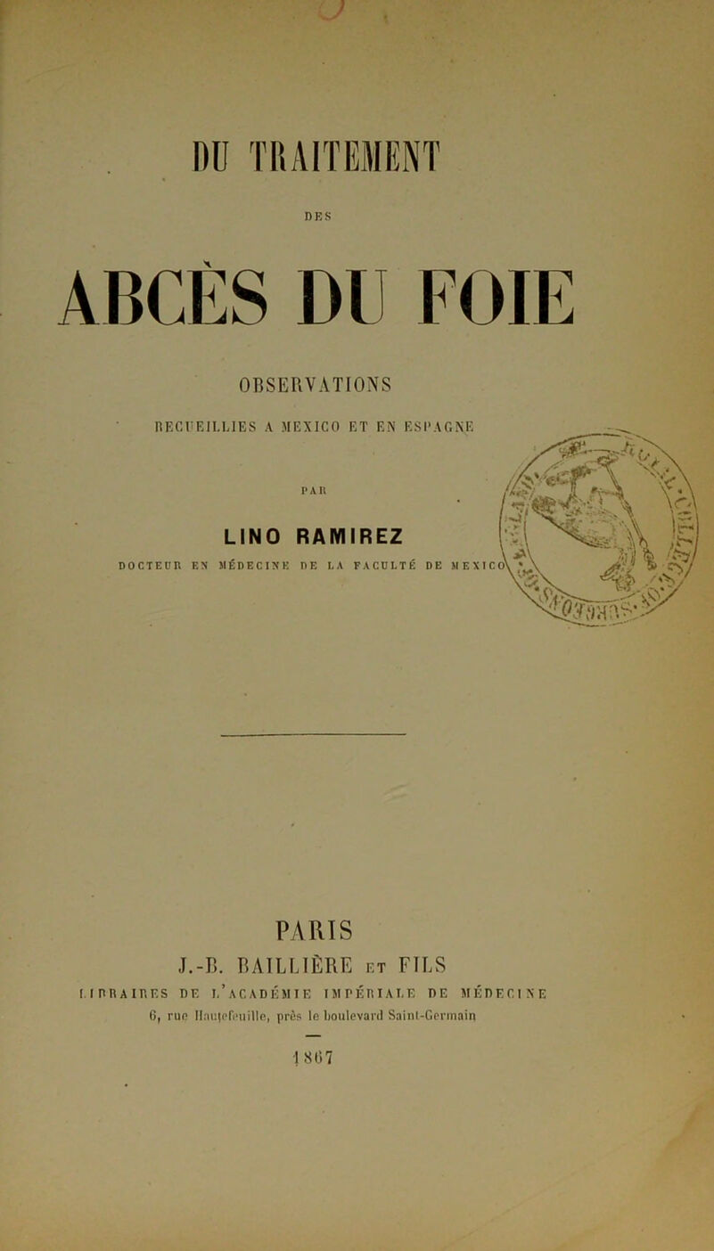 OBSERVATIONS PARIS J.-B. BAILLIÈRE et FILS t. (PRAIRES DE (/ACADÉMIE IMPÉRIALE DE MÉDECINE 6, rue Hamofiuiillc, près le boulevard Saint-Germain 1807