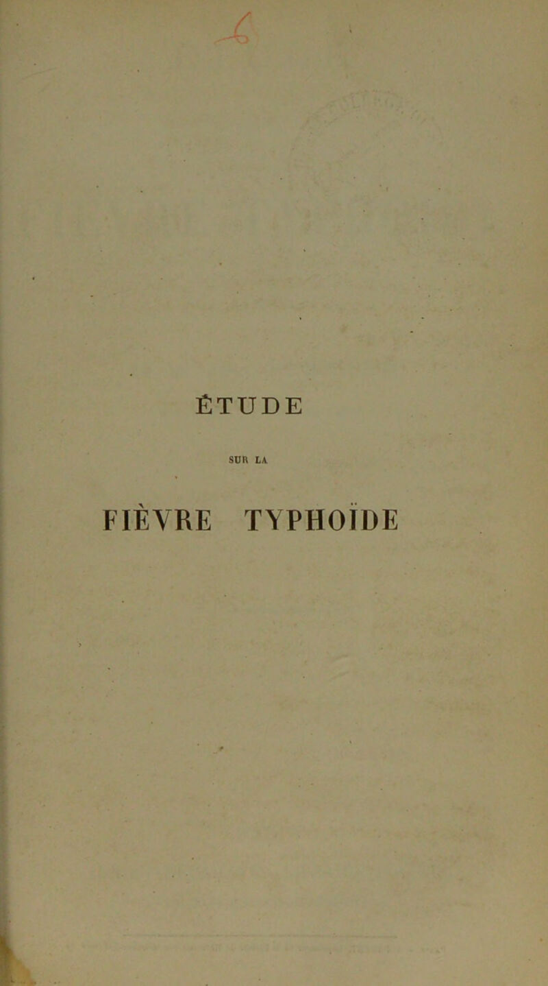 ÉTUDE SUR LA FIÈVRE TYPHOÏDE