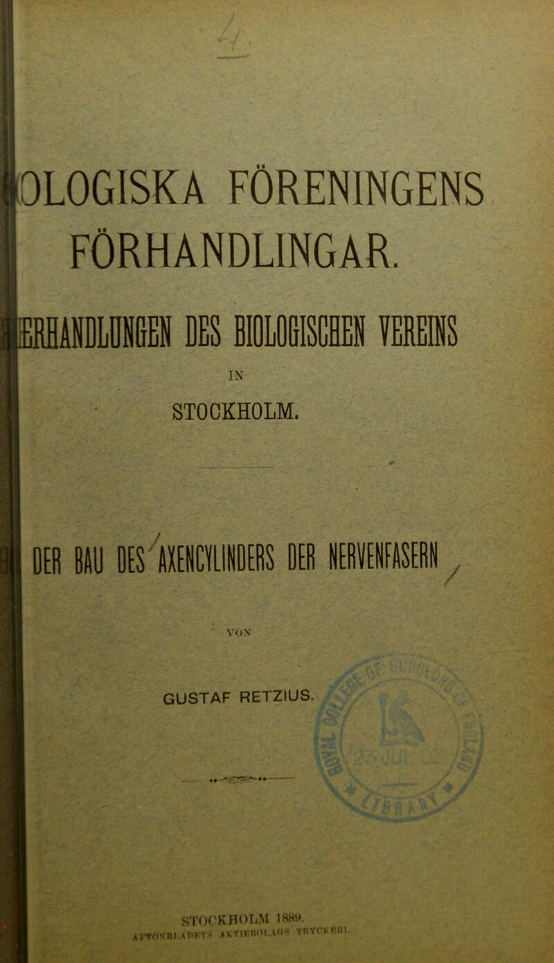 OLOGISKA FORENINGENS FÖRHANDLINGAR. AILDIEIBILOBIEI VEHS IN STOCKHOLM. GUSTAF RETZIUS. STOI'KHOI.M AFTOSni.ADKTM AKTIKIlOI AHS TnYCKKIM.