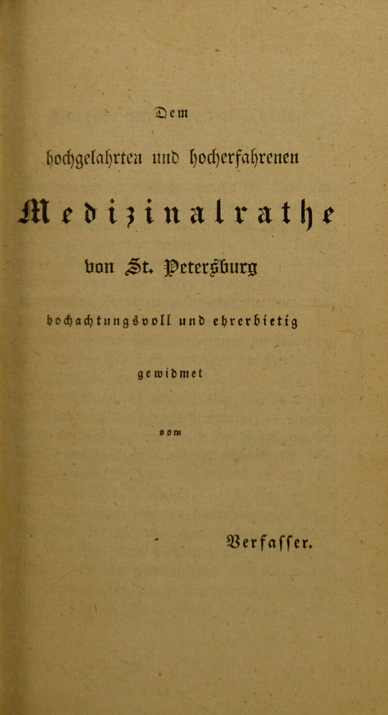 2)em (}oc^9c(a^rten mit) ^oc^erfa^rencn ilte^i?ittall*at()^ bnn f^ctcr^öurs > boc^ac^tungäooll unb e^rcr^iettg 9 e w i b m e t 0 om 35erfaffcr»