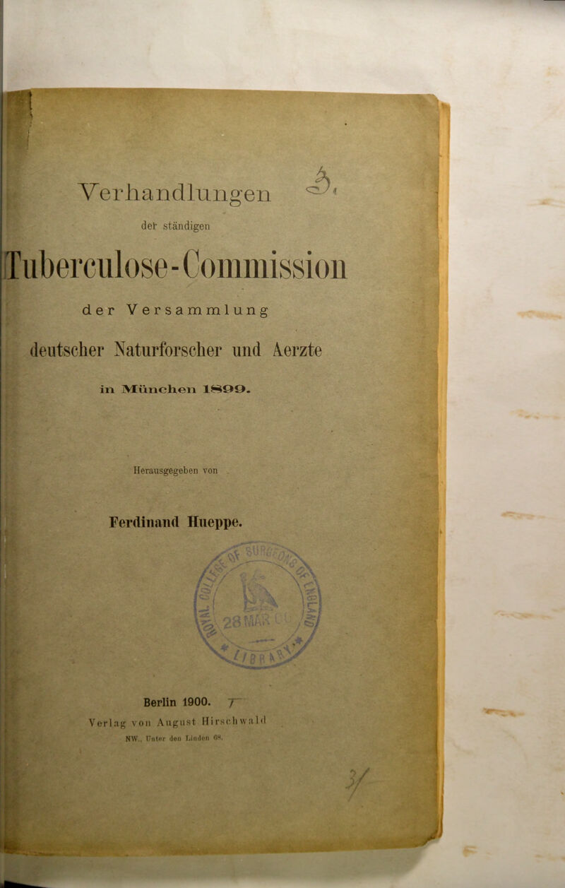 del* ständigen der Versammlung deutscher Naturforscher und Aerzte in München 1899. Herausgegeben von Ferdinand Hueppe. Berlin 1900. j Verlag von August Hirschwald NW., Unter den Linden 08.