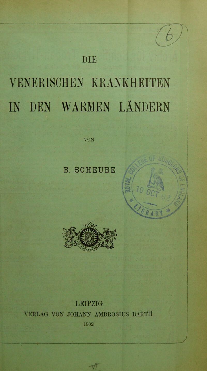 VENERISCHEN KRANKHEITEN IN DEN WARMEN LÄNDERN VON LEIPZIG VERLAG VON JOHANN AMBROSIUS BARTH