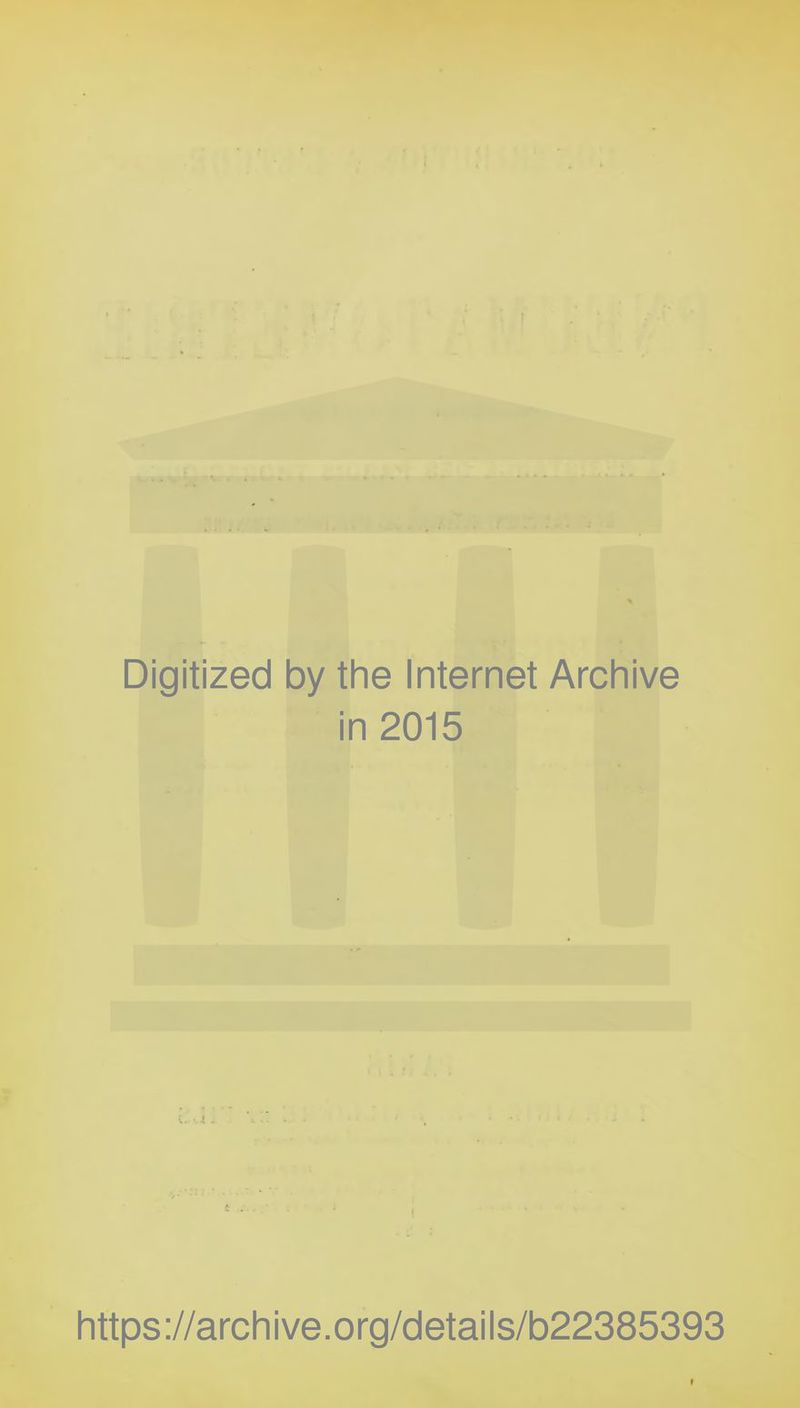 Digitized by the Internet Archive in 2015 https://archive.org/details/b22385393 I