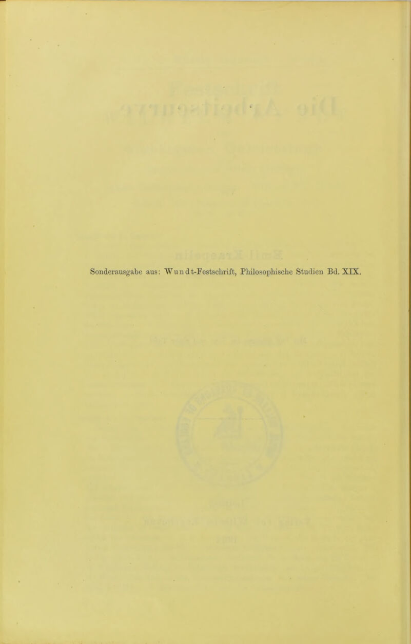 Sonderausgabe aus: Wundt-Festschrift, Philosopliische Studien Bd. XEX.
