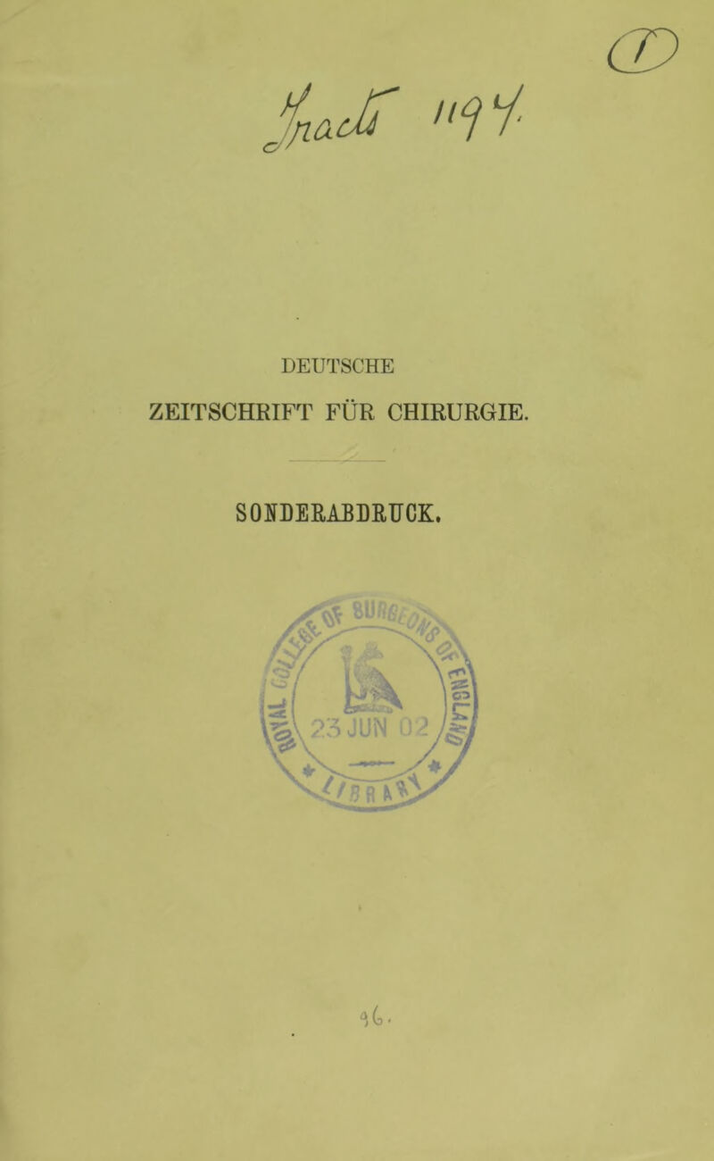 DEUTSCHE ZEITSCHRIFT FÜR CHIRURGIE. SONDERABBRUCK.