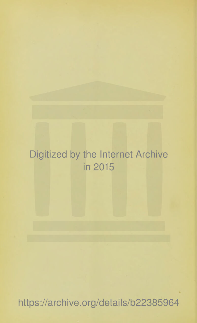 Digitized by the Internet Archive in 2015 https://archive.org/details/b22385964