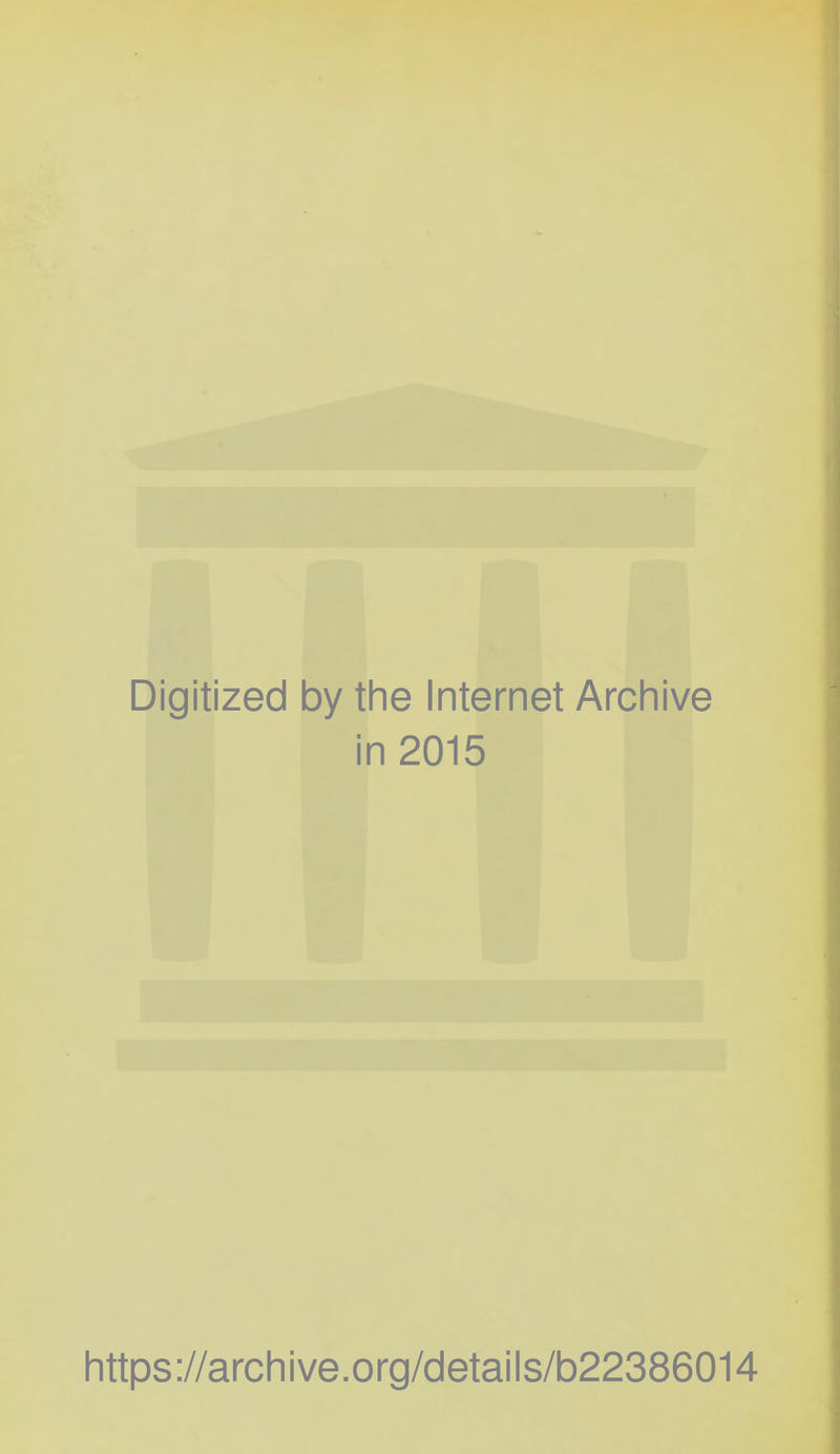 Digitized by the Internet Archive in 2015 https://archive.org/details/b22386014