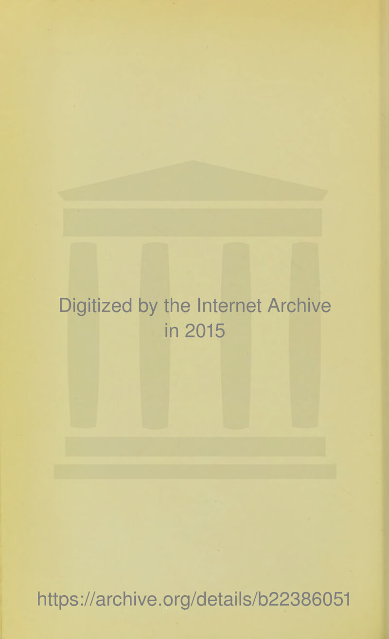 Digitized by the Internet Archive in 2015 https://archive.prg/details/b22386051