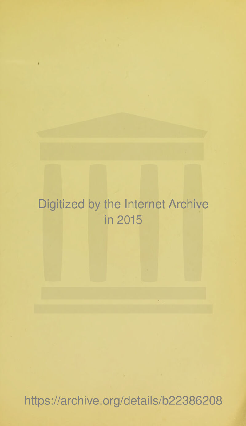 Digitized by the Internet Archive in 2015 https://archive.org/details/b22386208