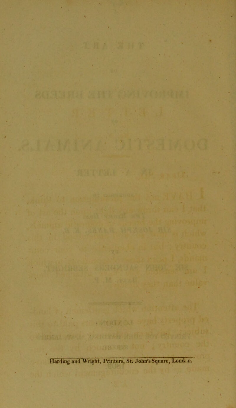 • ' * • 0(1/ ’ s? Harding and Wright, Printers, St. John’s Square,