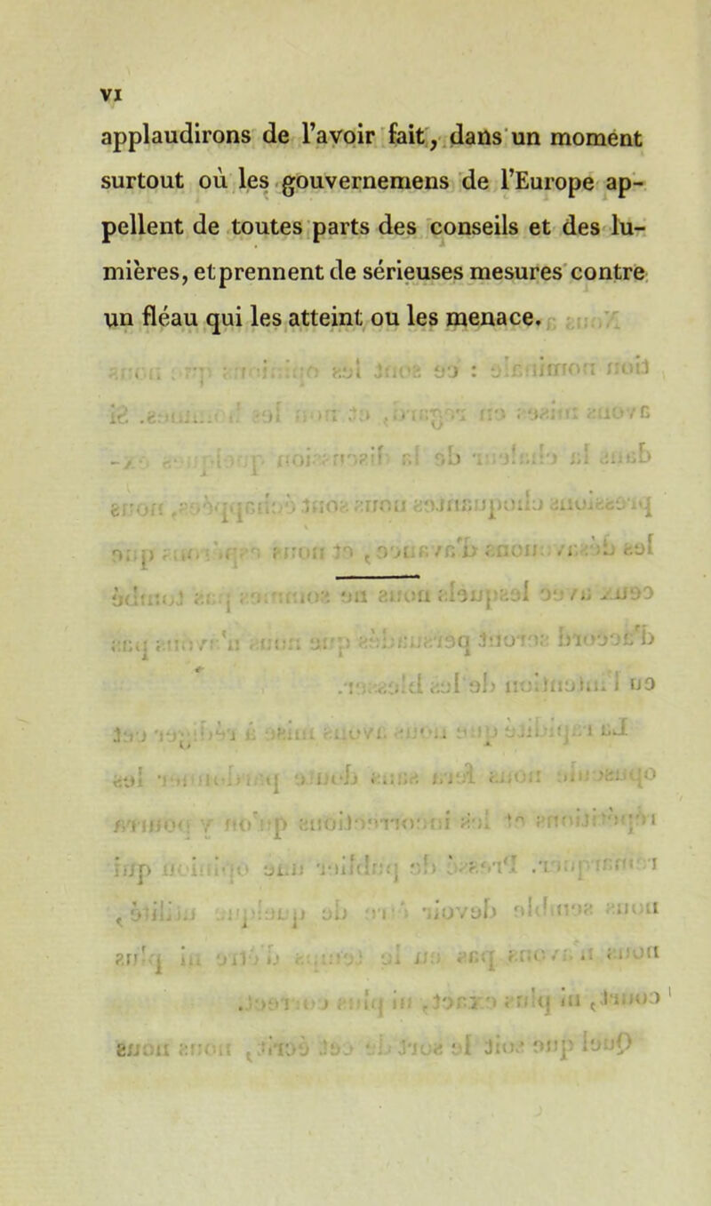 applaudirons de l’avoir fait, dans un moment surtout où les gouvernemens de l’Europe ap- pellent de toutes parts des conseils et des lu- mières, et prennent de sérieuses mesures contre un fléau qui les atteint ou les menace. ou : rud .et r»;; i> . * 'JO! ,1 •f [ „ r r.i r'i) *7 G ..r. * r>; o•: it3(508 ;:rrou «amsupouj auuitusûiq îr> . D'jiifi /r. n f-aoi/: ;ri si: :• îL> tuf ‘:ll aifOtt r;isjjp5:'.d 0‘J f .. j ISOO liütj * ' <:<•<; yr:s e:::n:uéiSQ Jiioioa moîbS b ■ » A . J'.;v;ïjldi aul'sb liollliukii; I 09 3ii.) ‘i(■ ij i: -îHini fcuovr. *!j*.*u 9-fp àjiL-nj.; î céE ayl •*•»: iiifiji.'tj i iiiJj j/jü/L «...ou >.>■ >ai.>qo M’iBtWf '-<! : [> eutulooTTODui &>i 1ô Hnoi3rt'>q')i rr/p noLiiqO yen *riift!«q r,h ywi‘1 /cmpirni i «il ij \ : :1II :,j •jiuvob oid.ivn: -ill'.tl i 4 ?,rr . i.; y il • b :n, : ni an acq f:v,o/i ; non :itj ; :■ »tj if. ,3or.ï y cn’q iu «Aiuod 1 8u:.ii . vioo 3 y.- i.i J'ica *j! 3tu.* on]