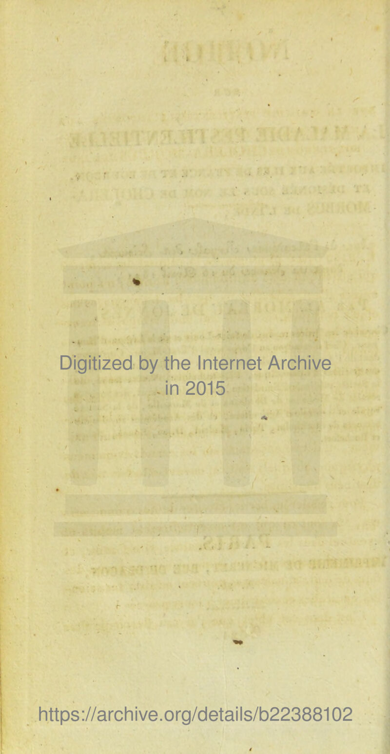 Digitized by the Internet Archive . in 2015 https://archive.org/details/b22388102