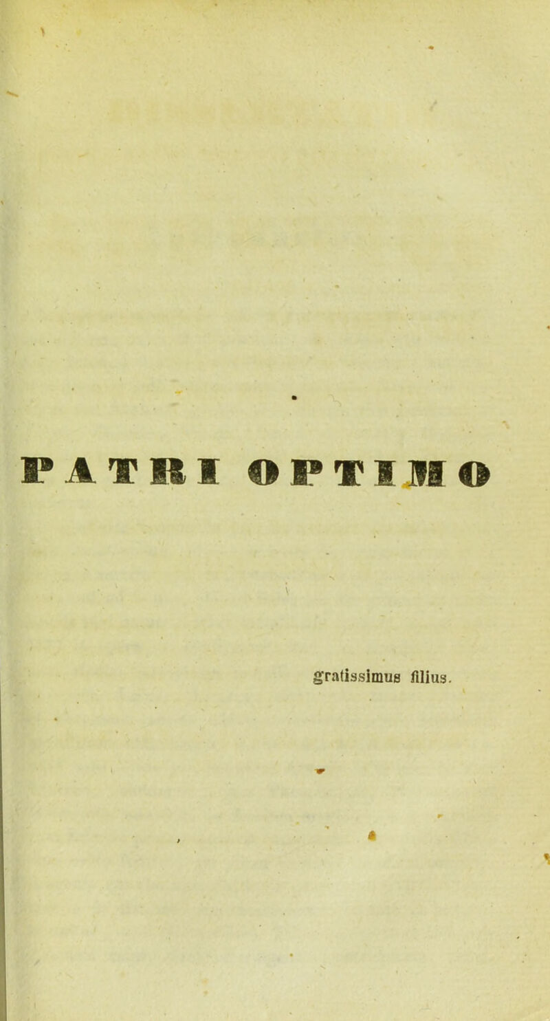 PATMI OPTIMO \ gratissimus filius.